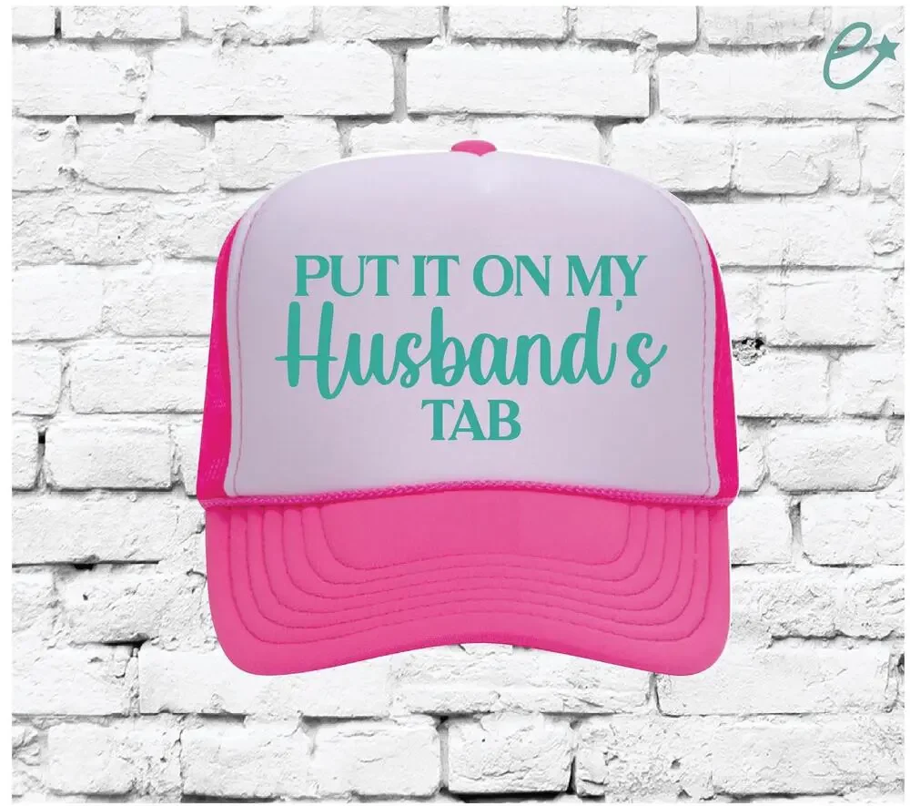 Put it on my Husbands tab Trucker Hat, Cute Trucker Hats